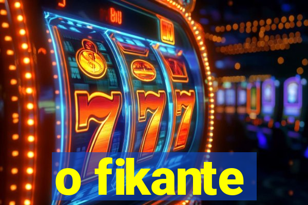 o fikante